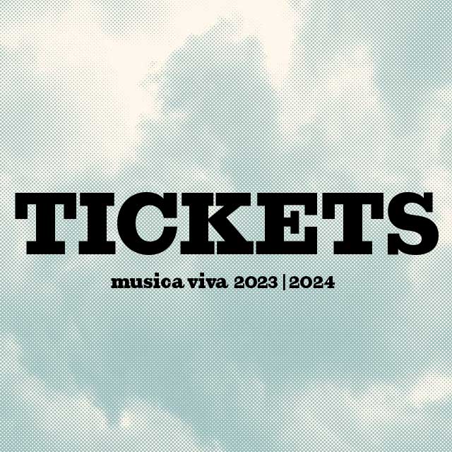 Tickets | Kachel musica viva 23/24 © LM Berlin